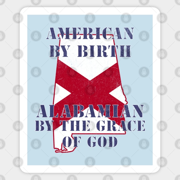 Alabama - American By Birth Alabamian By The Grace of God Sticker by Yesteeyear